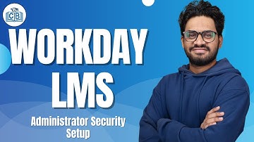 Administrator Security Setup in Workday LMS | Workday LMS Online Tutorial |Workday LMS |CyberBrainer