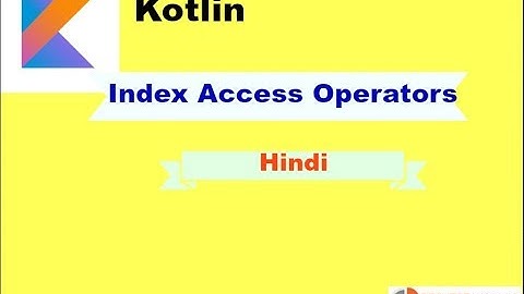 Kotlin Tutorial in Hindi |  Index access operators