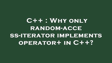 C++ : Why only random-access-iterator implements operator+ in C++?