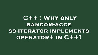 C++ : Why only random-access-iterator implements operator+ in C++