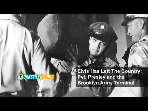 Elvis Has Left The Country: Pvt. Presley and the Brooklyn Army Terminal