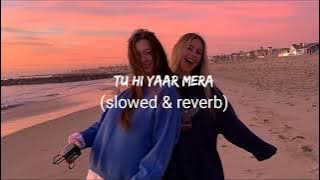 Ek Tu Hi Yaar Mera(slowed & reverb) - Arijit Singh