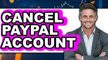 How to Cancel PayPal Account 2025 - Easy Guide