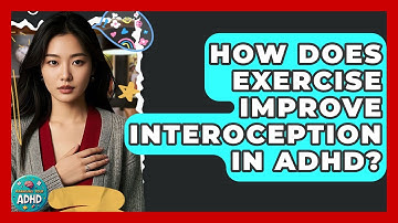 How Does Exercise Improve Interoception In ADHD? - Managing Your ADHD