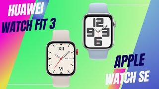 Huawei Watch Fit 3 Vs Apple Watch SE 2022