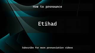 How to pronounce Etihad