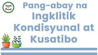 PANG-ABAY NA INGKLITIK, KONDISYUNAL, AT KUSATIBO