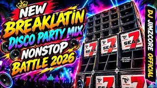 NEW BREAKLATIN DISCO PARTY MIX NONSTOP BATTLE MIX 2026 - RAGATAK REMIX 