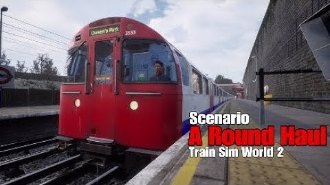 A Round Haul|Scenario|The Bakerloo Line|Train Sim World 2