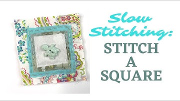 Slow Stitching Ideas | How to Stitch a Square | Square Embroidery Stitch for Beginner