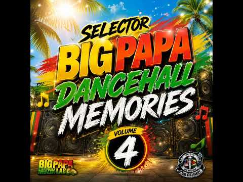 SELECTOR BIGPAPA DANCEHALL MEMORIES VOL 4