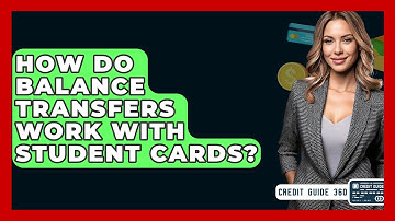 How Do Balance Transfers Work With Student Cards? - CreditGuide360.com