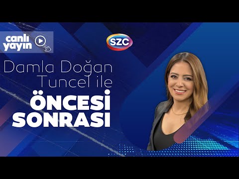 CANLI Damla Doğan Tuncel Ile Öncesi Sonrası