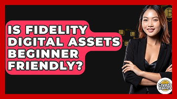 Is Fidelity Digital Assets Beginner Friendly? - CryptoBasics360.com