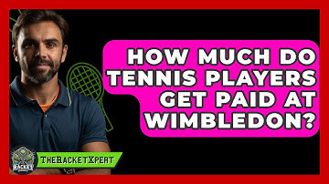 How Much Do Tennis Players Get Paid At Wimbledon? - The Racket Xpert