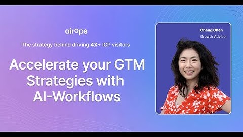AI-Workflows Creating GTM Strategies | AirOps & Chang Chen
