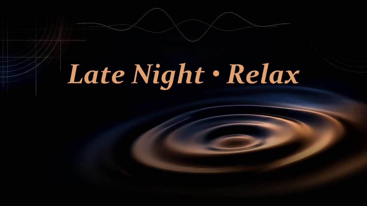 Late Night Relax • Chillout Music