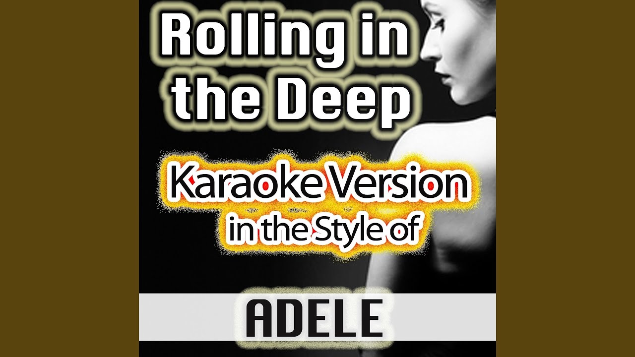 Роллинг ин дип. Rolling in the deep караоке. роллинг ин зе дип караоке. adele-rolling-in-the-deep транскрипция.