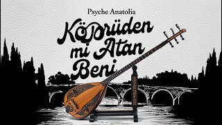 Köprüden Mi Atan Beni Pysche Anatolia