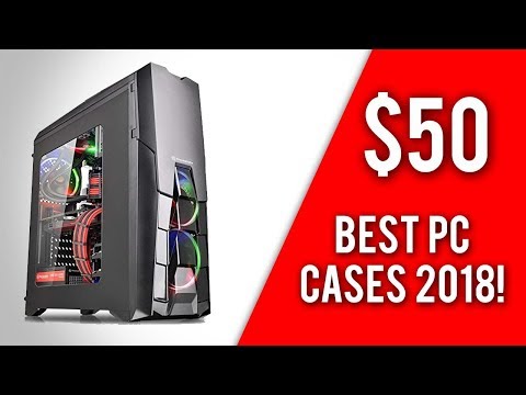 Top 5 Pc Cases Under $50 2018 - Best Budget Gaming Pc Cases! - Youtube