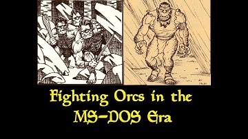 Fighting Orcs in the MS-DOS Era