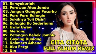 CITA CITATA FULL ALBUM REMIX || BERSYUKURLAH, PERAWAN ATAU JANDA || CITA CITATA FULL ALBUM