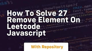 Famous How to solve 27 remove element on leetcode javascript Wealth