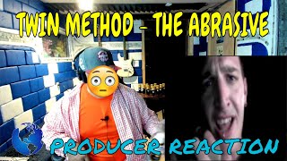 Twin Method The Abrasive - Producer Reaction