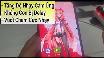 Tăng Độ Nhạy Cảm Ứng Cho ĐT Android No Root | Hướng Dẫn