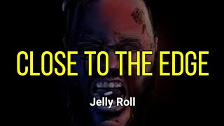 Watch Jelly Roll Close To The Edge video