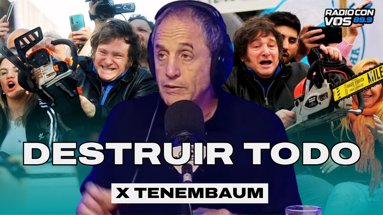 EL PROCESO DE DESTRUCCIÓN DE MILEI l EDITORIAL TENEMBAUM