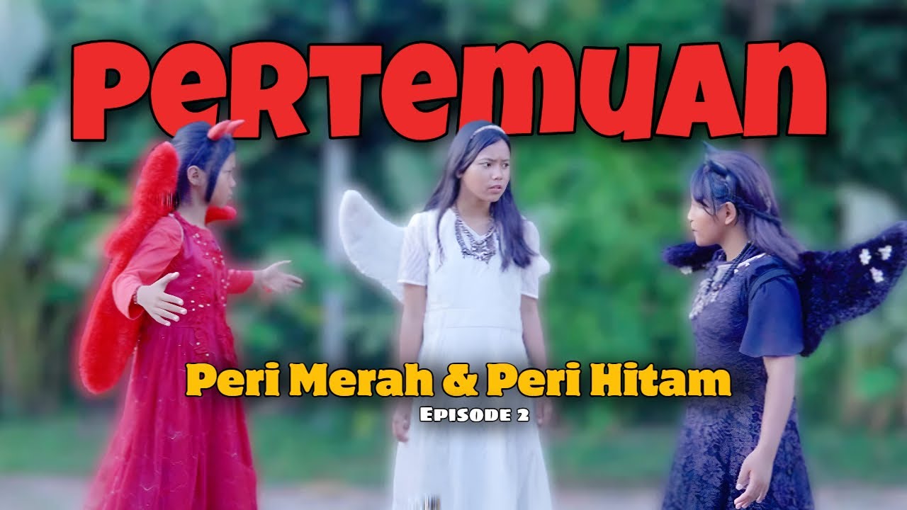 PERTEMUAN PERI HITAM DAN PERI MERAH EPISODE 2 ??!!