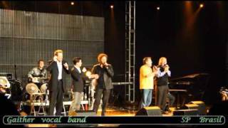 GAITHER VOCAL BAND- São Paulo Brasil.