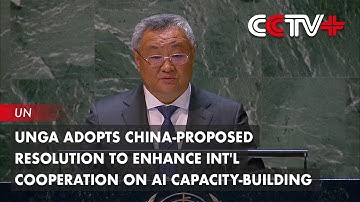 UNGA Adopts China-Proposed Resolution to Enhance Int