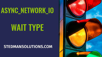 ASYNC_NETWORK_IO Wait Type