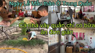 #380🇨🇳Ngày lễ mẫu Thân Ở Trung Quốc,Dâu Việt Nấu sữa cho Mẹ Và Dì Út,Cả nhà vây quần bữa ăn đơn sơ