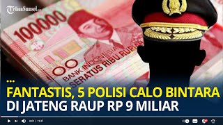 Fantastis 5 Polisi Calo Penerimaan Bintara Raup Rp 9 Miliar, Sempat Disanksi Ringan Akhirnya Dipecat