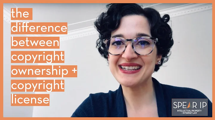 The Difference Between Copyright Ownership and  Copyright License | Minute Law | Spear IP