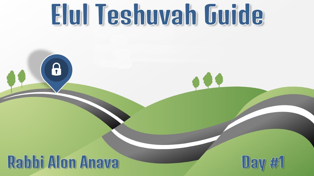 Elul Teshuvah Guide - Day #1 - Make a 'Switch' in your mind - Rabbi Alon Anava