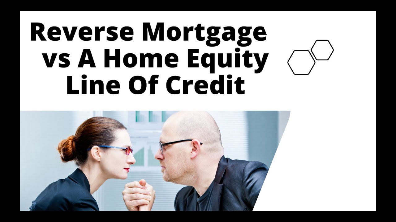Reverse Mortgage vs Home Equity Line Of Credit (HELOC) Which Is Right