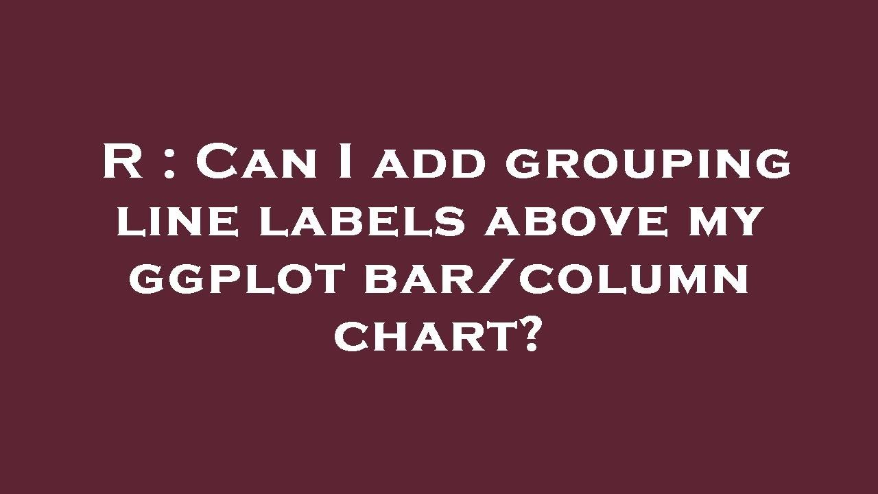 R : Can I add grouping line labels above my ggplot bar/column chart ...