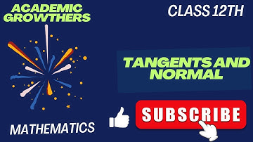 TANGENTS AND NORMAL CLASS 12TH MATH