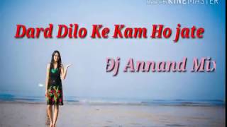 Dard Dilo Ke Kam Ho jate Mix by Dj Annad babu