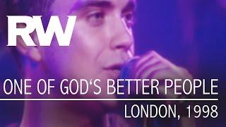 Video thumbnail of "Robbie Williams | One Of God's Better People | Live in London 1998"