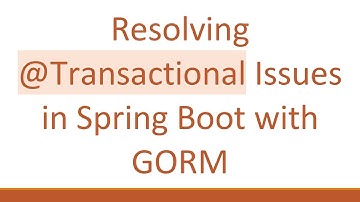 Resolving @Transactional Issues in Spring Boot with GORM