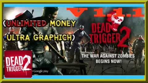 [HACK] DEAD TRIGGER 2 v1.1.1 mod (Unlimited lot of Money+Ultra Graphich)