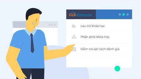 CLS - Cloud Learning System là gì? Hệ thống Elearning - Đào tạo trực tuyến cho Doanh Nghiệp