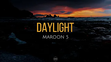 Daylight (lyrics) - Maroon 5