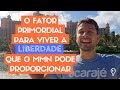 O fator PRIMORDIAL para viver a LIBERDADE que o MMN pode proporcionar - #FM084