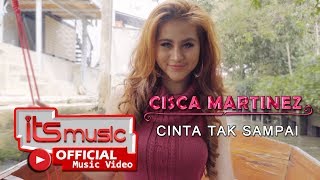 Cisca Martinez - Cinta Tak Sampai